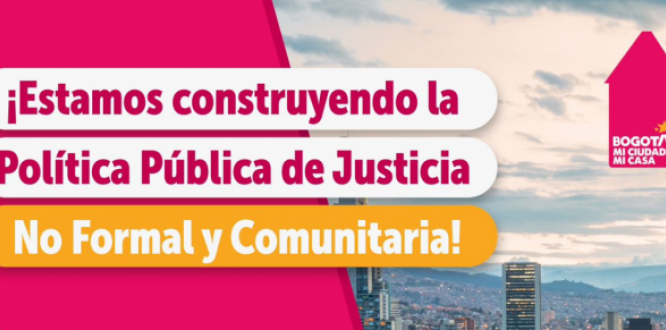 Participe en la construcción de la Política Pública de Justicia No Formal y Comunitaria