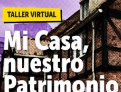 Taller virtual "Mi Casa, Nuestro Patrimonio"