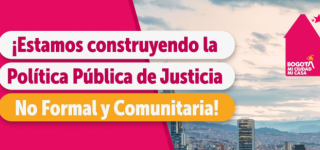 Participe en la construcción de la Política Pública de Justicia No Formal y Comunitaria